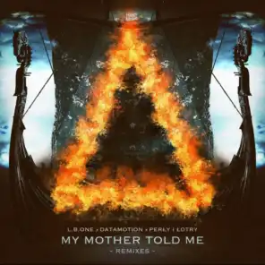 My Mother Told Me (Remixes) [feat. Perly I Lotry]