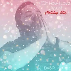 Oh How I Love Jesus (Holiday Mix)