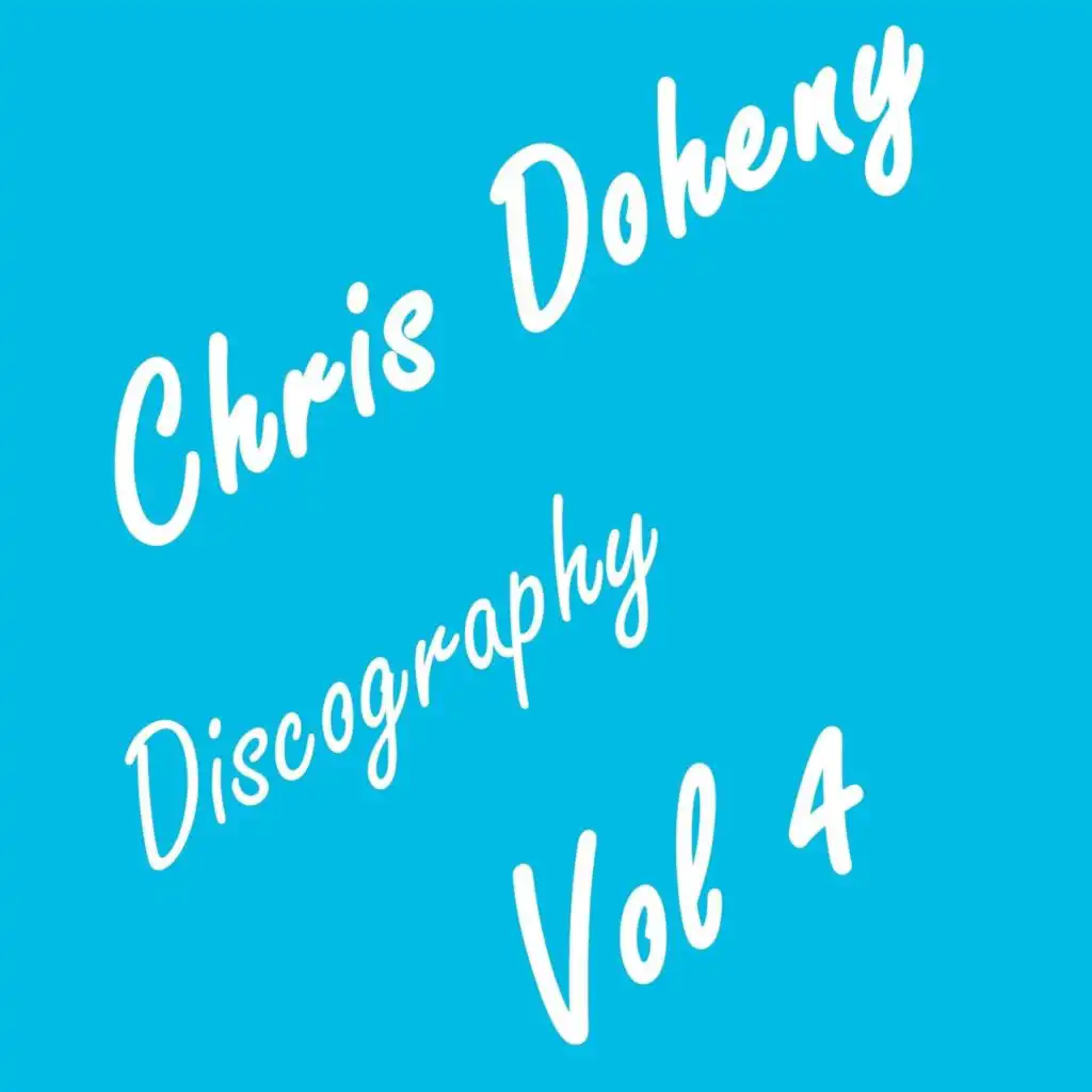 Chris Doheny Discography, Vol. 4