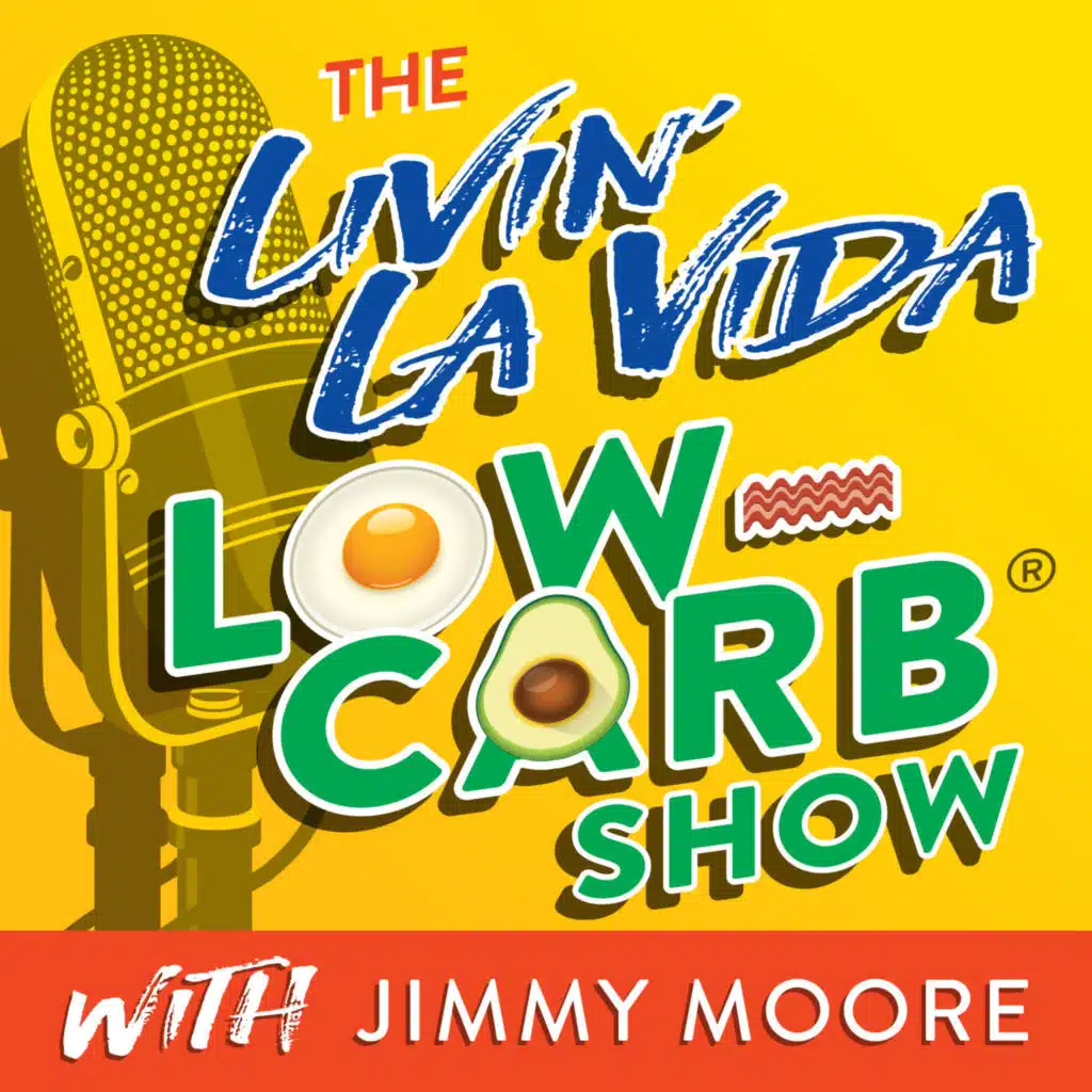 The Livin' La Vida Low-Carb Show With Jimmy Moore