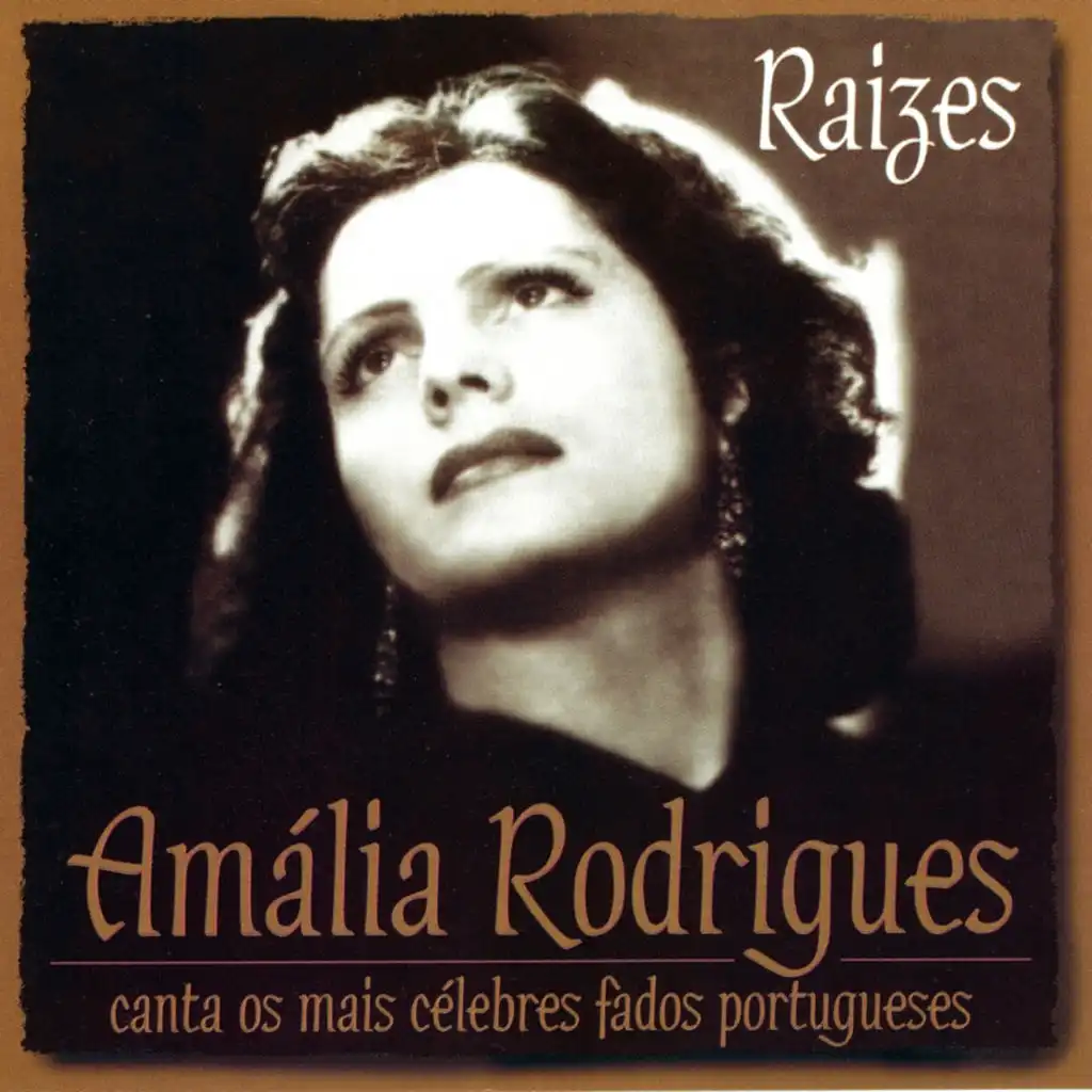 Raizes. Amália Rodrigues Canta os Mais Célebres Fados Portugueses