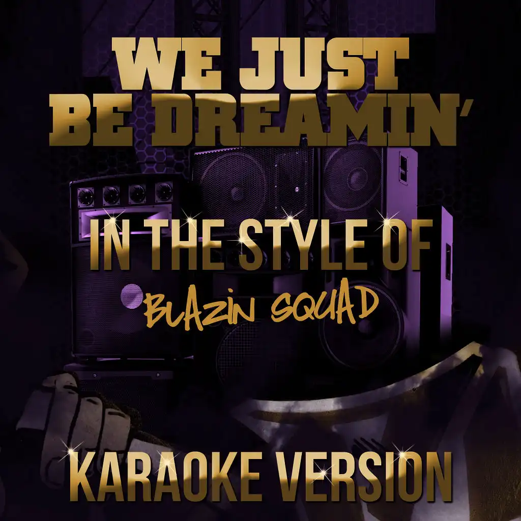 We Just Be Dreamin' (In the Style of Blazin' Squad) [Karaoke Version]