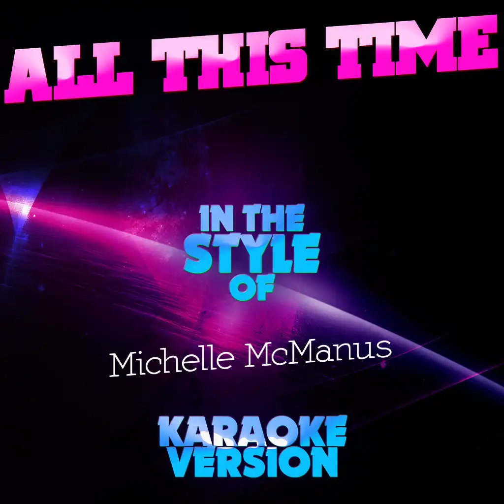 All This Time (In the Style of Michelle Mcmanus) [Karaoke Version]