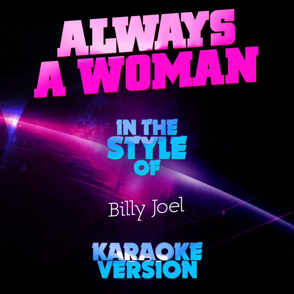 Always a Woman (In the Style of Billy Joel) [Karaoke Version]