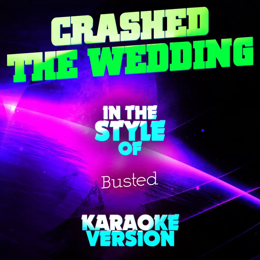 Crashed the Wedding (In the Style of Busted) [Karaoke Version] - Single