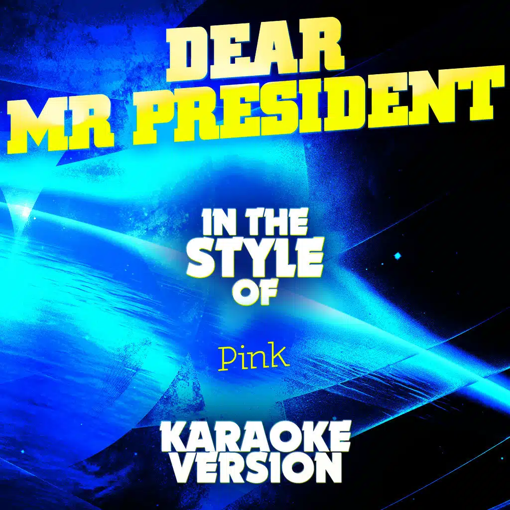 Dear Mr President (In the Style of Pink) [Karaoke Version]