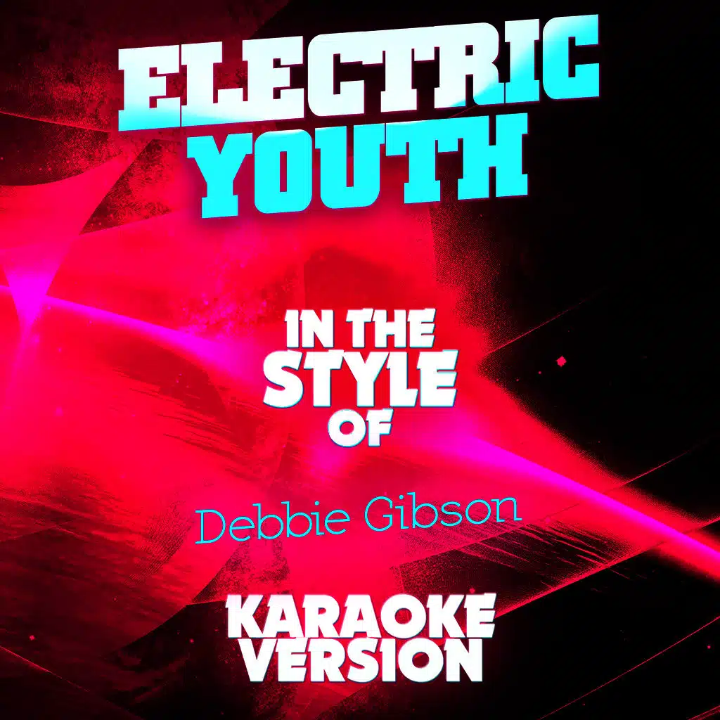 Electric Youth (In the Style of Debbie Gibson) [Karaoke Version]