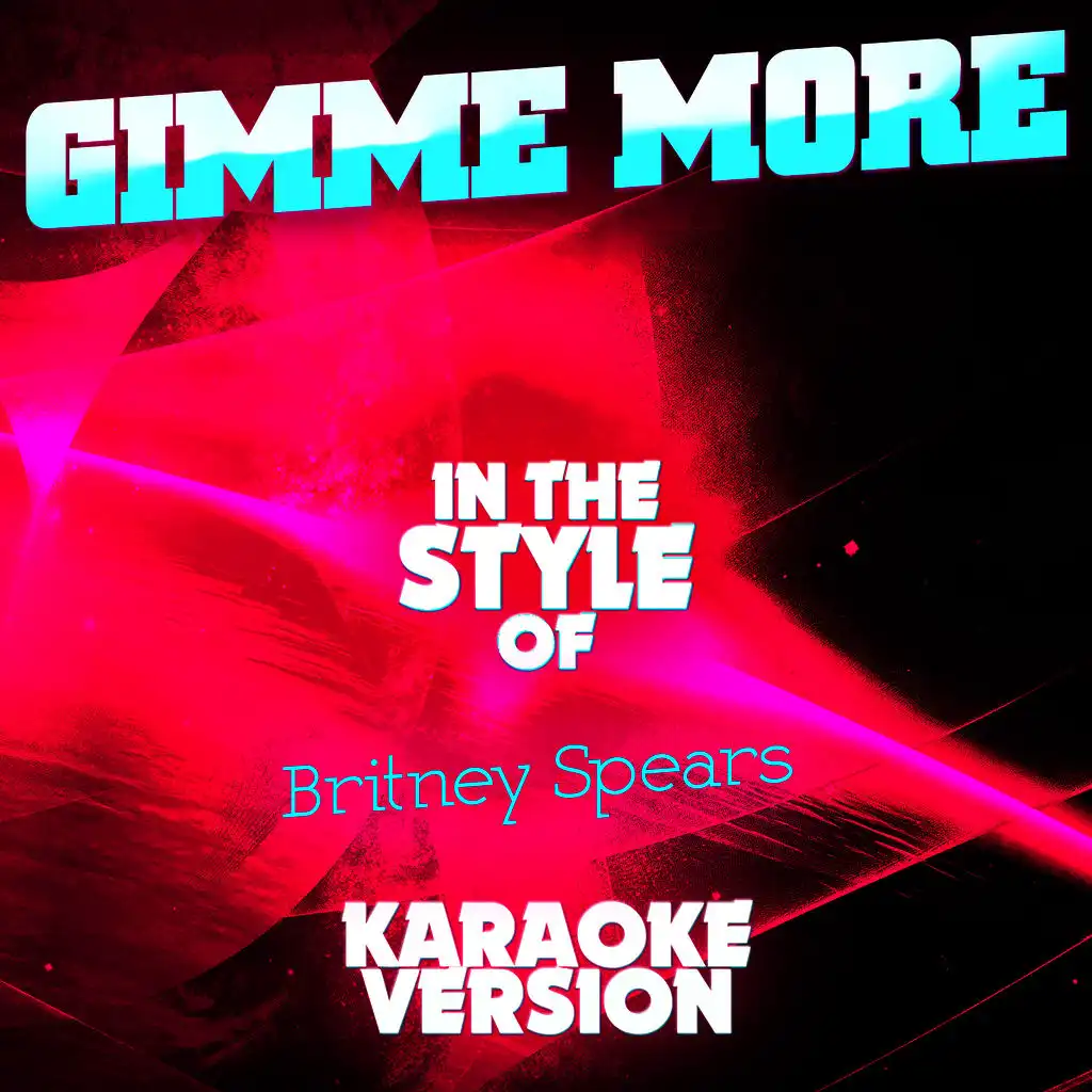 Gimme More (In the Style of Britney Spears) [Karaoke Version]