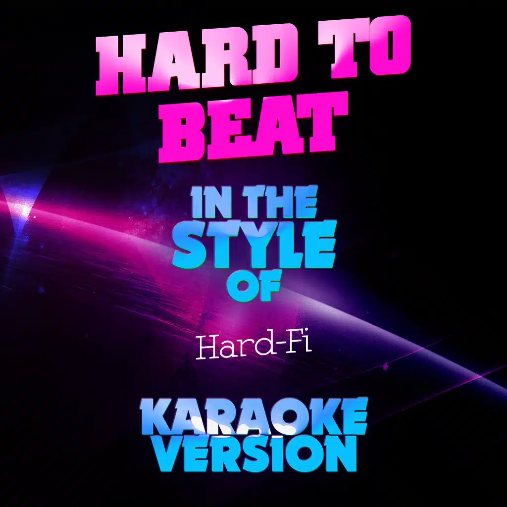 Hard to Beat (In the Style of Hard-Fi) [Karaoke Version] - Single