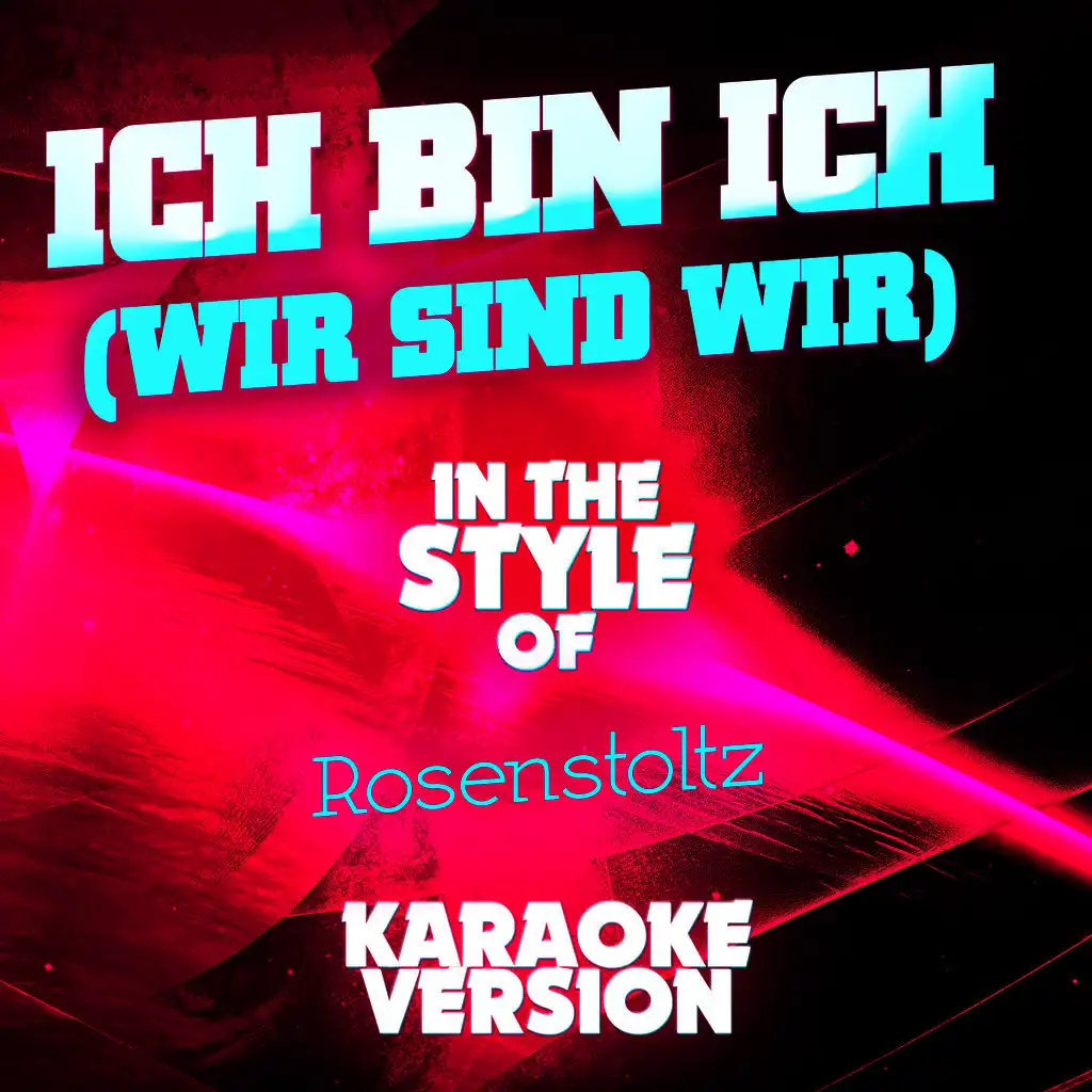 Ich Bin Ich (Wir Sind Wir) [In the Style of Rosenstoltz] [Karaoke Version] - Single