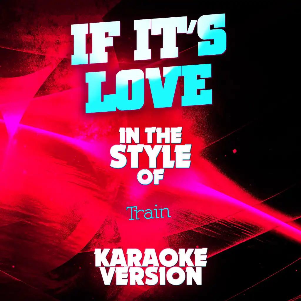 If It's Love (In the Style of Train) [Karaoke Version] - Single