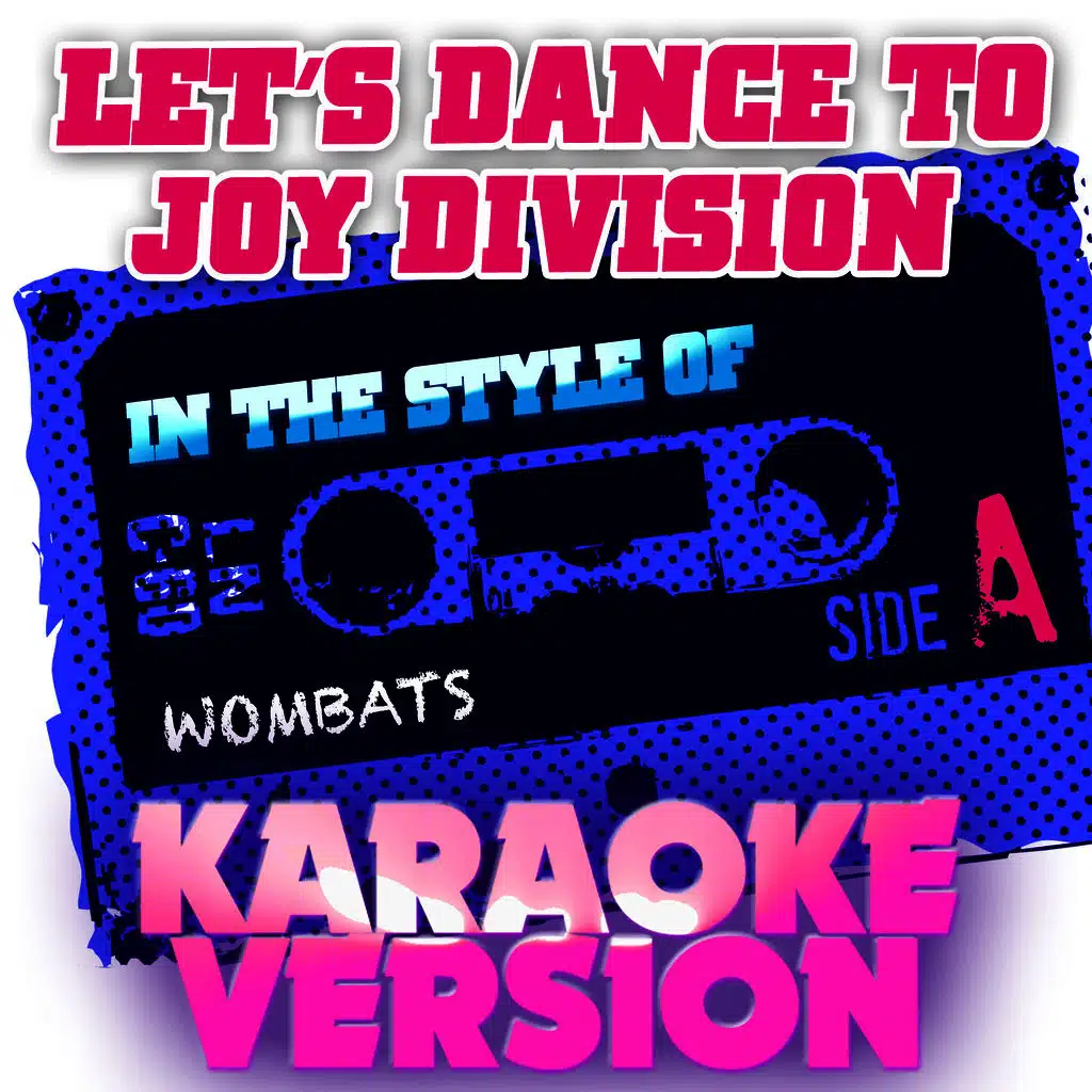 Let's Dance to Joy Division (In the Style of Wombats) [Karaoke Version]