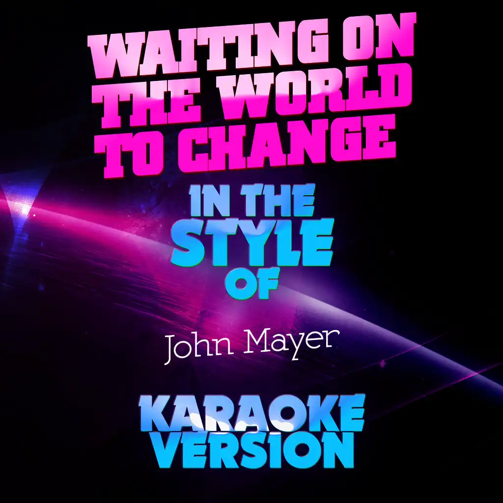 Waiting on the World to Change (In the Style of John Mayer) [Karaoke Version] - Single