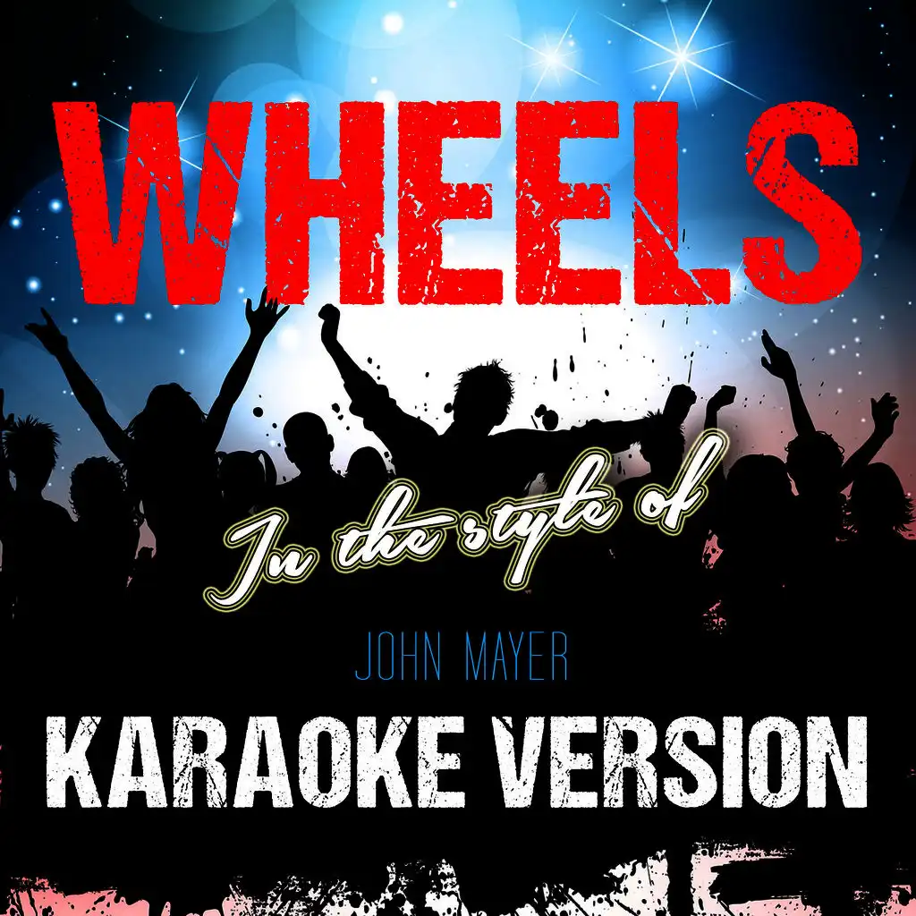 Wheels (In the Style of John Mayer) [Karaoke Version] - Single