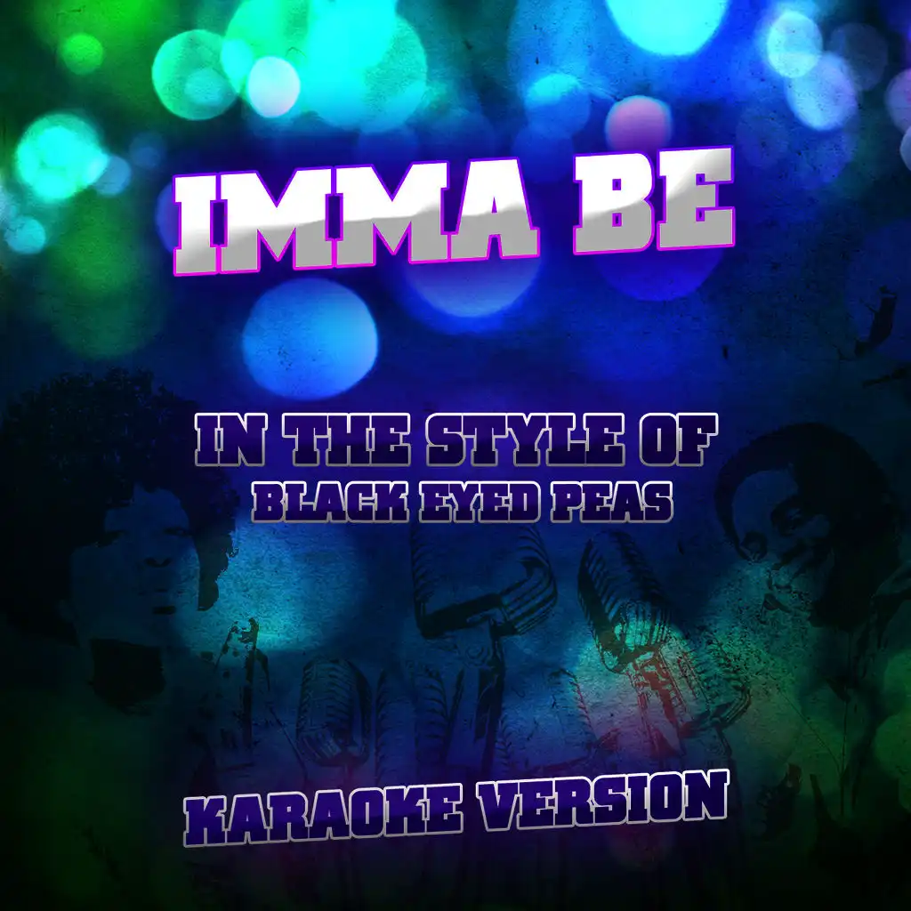 Imma Be (In the Style of Black Eyed Peas) [Karaoke Version]