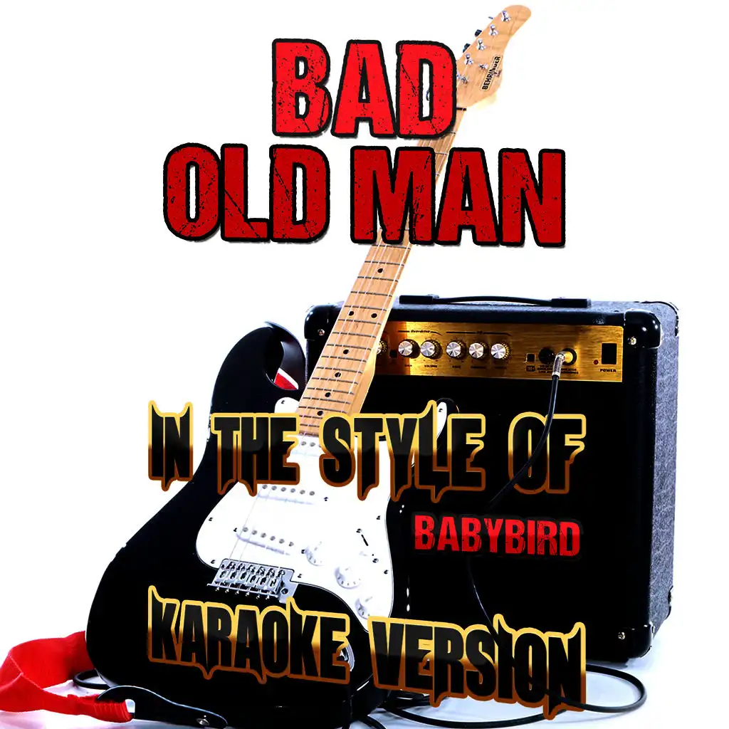 Bad Old Man (In the Style of Babybird) [Karaoke Version] - Single