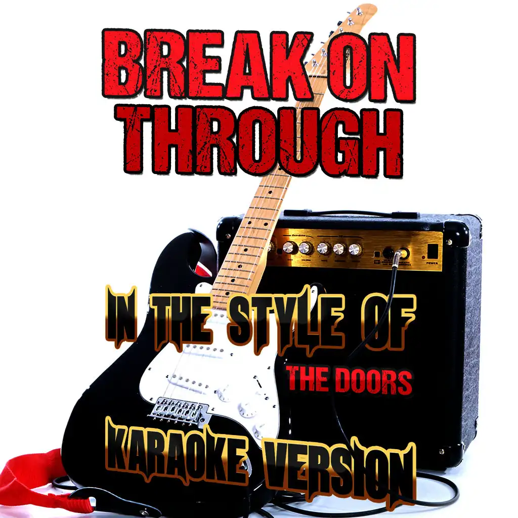 Break on Through (In the Style of the Doors) [Karaoke Version]