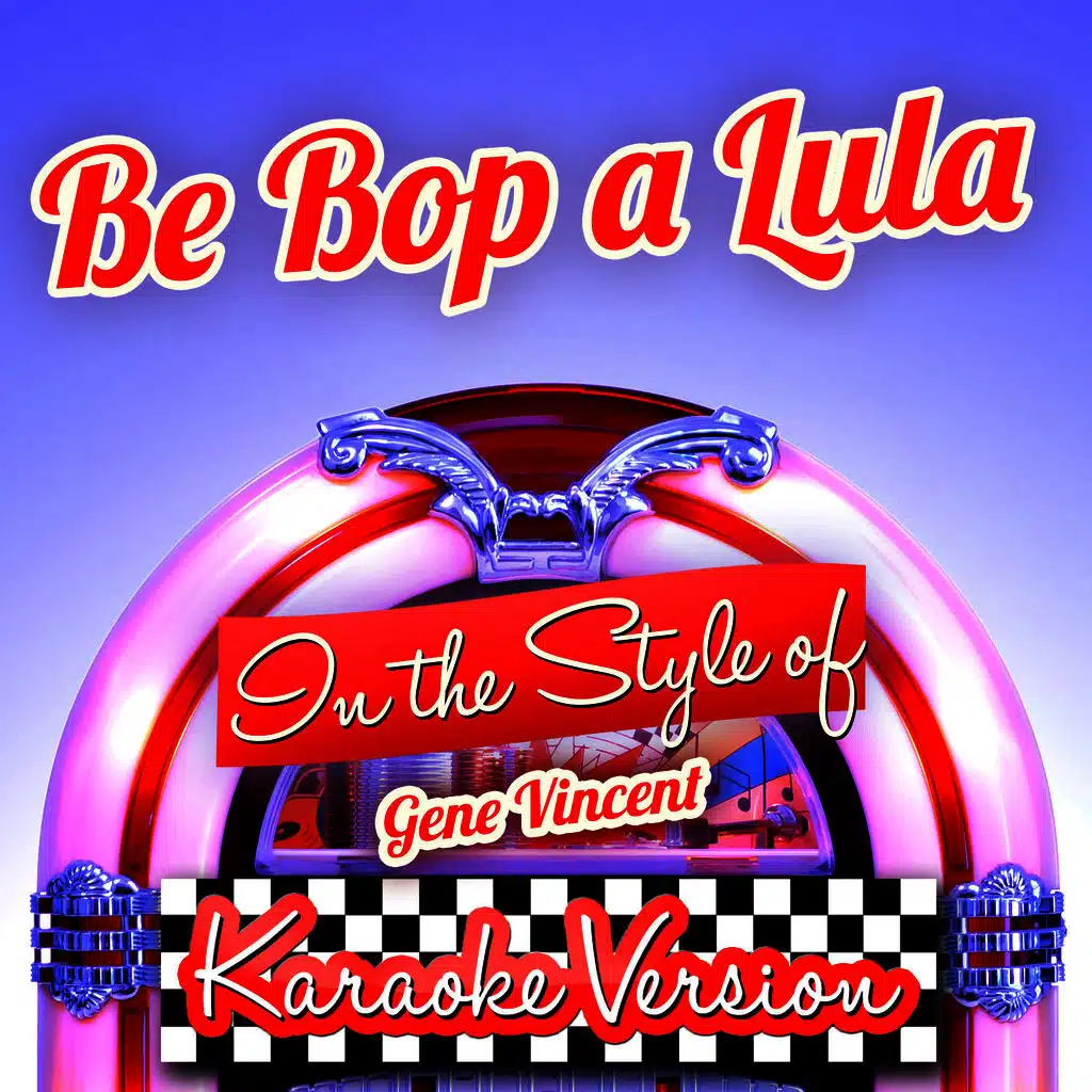 Be Bop a Lula (In the Style of Gene Vincent) [Karaoke Version]