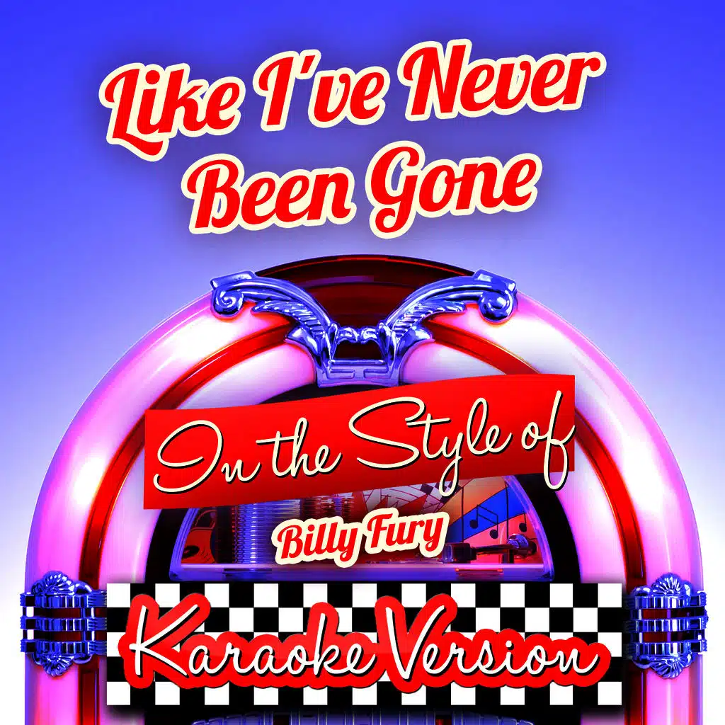 Like I've Never Been Gone (In the Style of Billy Fury) [Karaoke Version] - Single