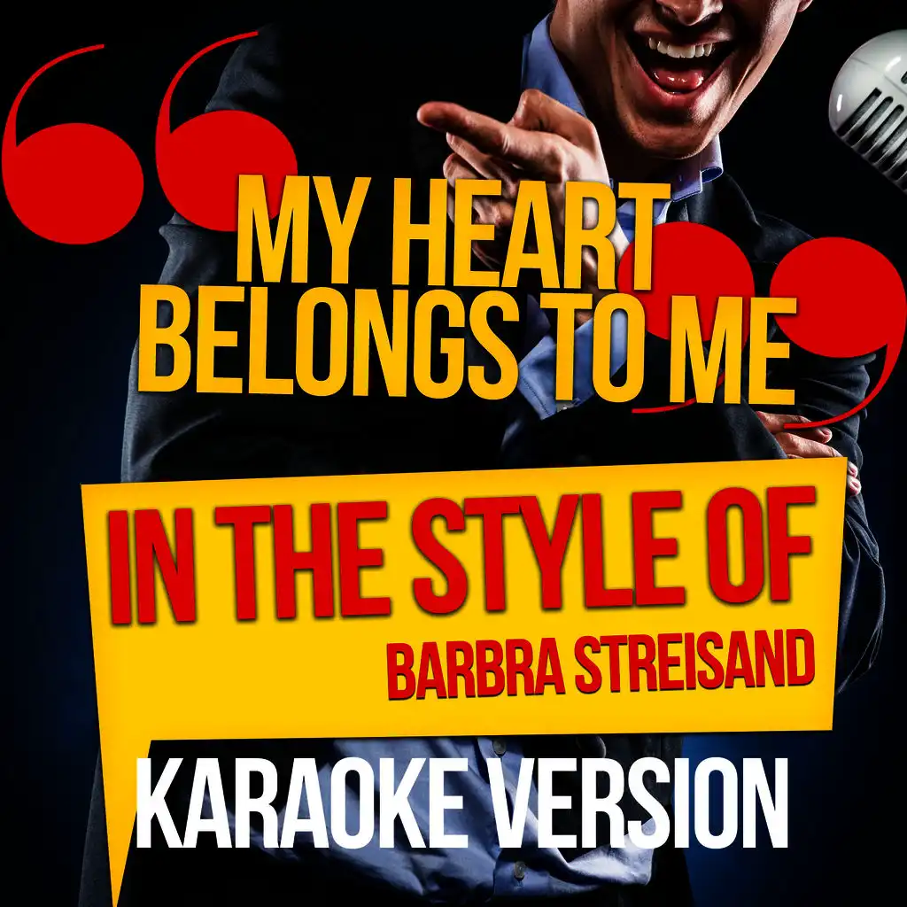 My Heart Belongs to Me (In the Style of Barbra Streisand) [Karaoke Version]