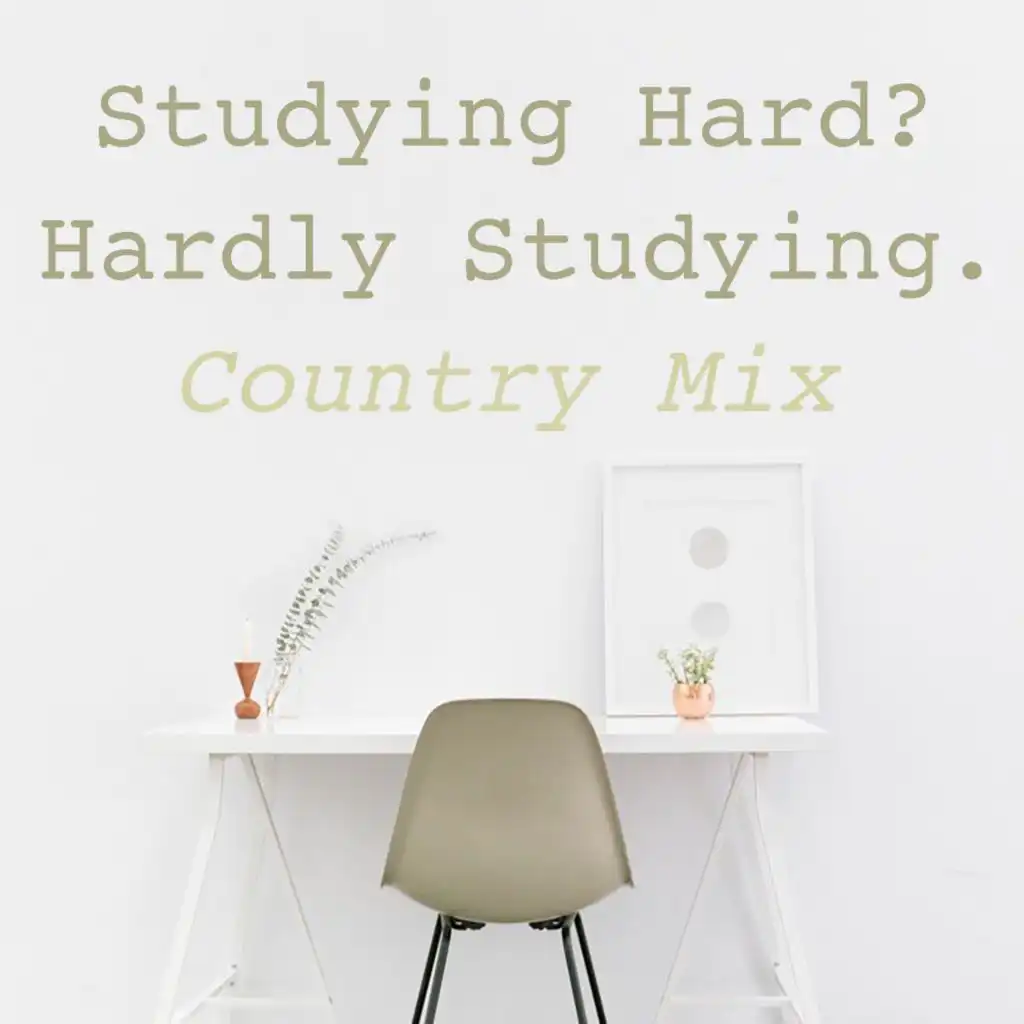 Studying Hard? Hardly Studying. Country Mix