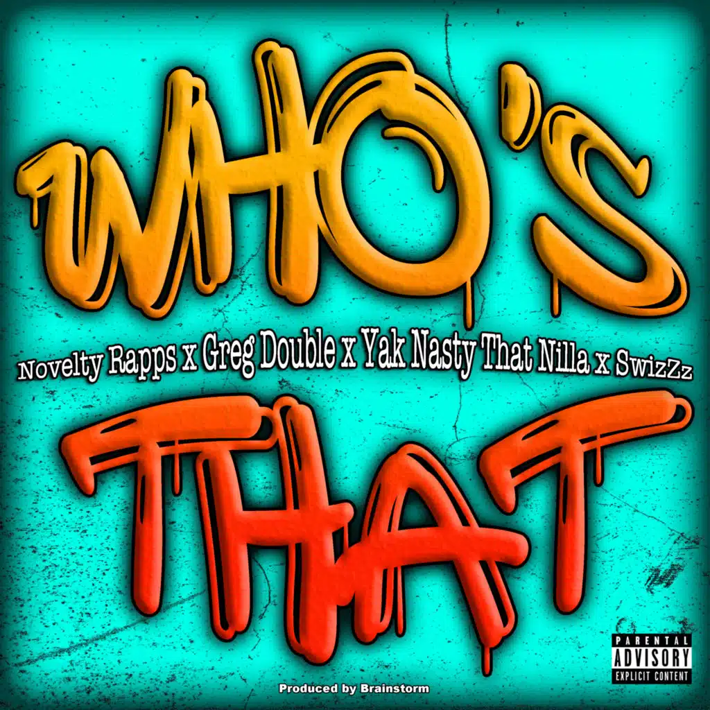 Who's That (feat. SwizZz, Greg Double & Yak Nasty That Nilla)