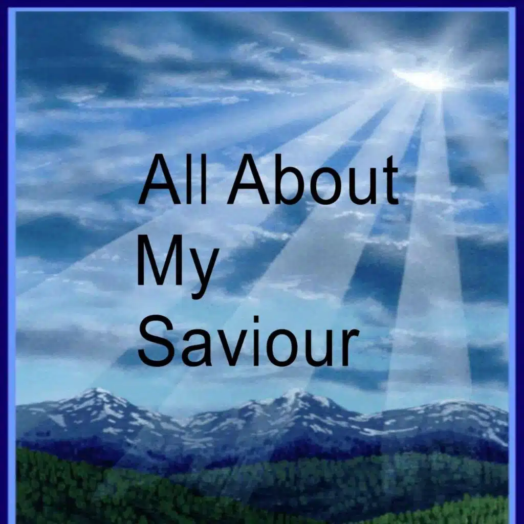 All About My Saviour