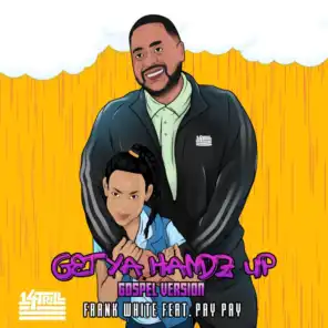 Get Ya Handz Up (Gospel Version) [feat. Pay Pay]