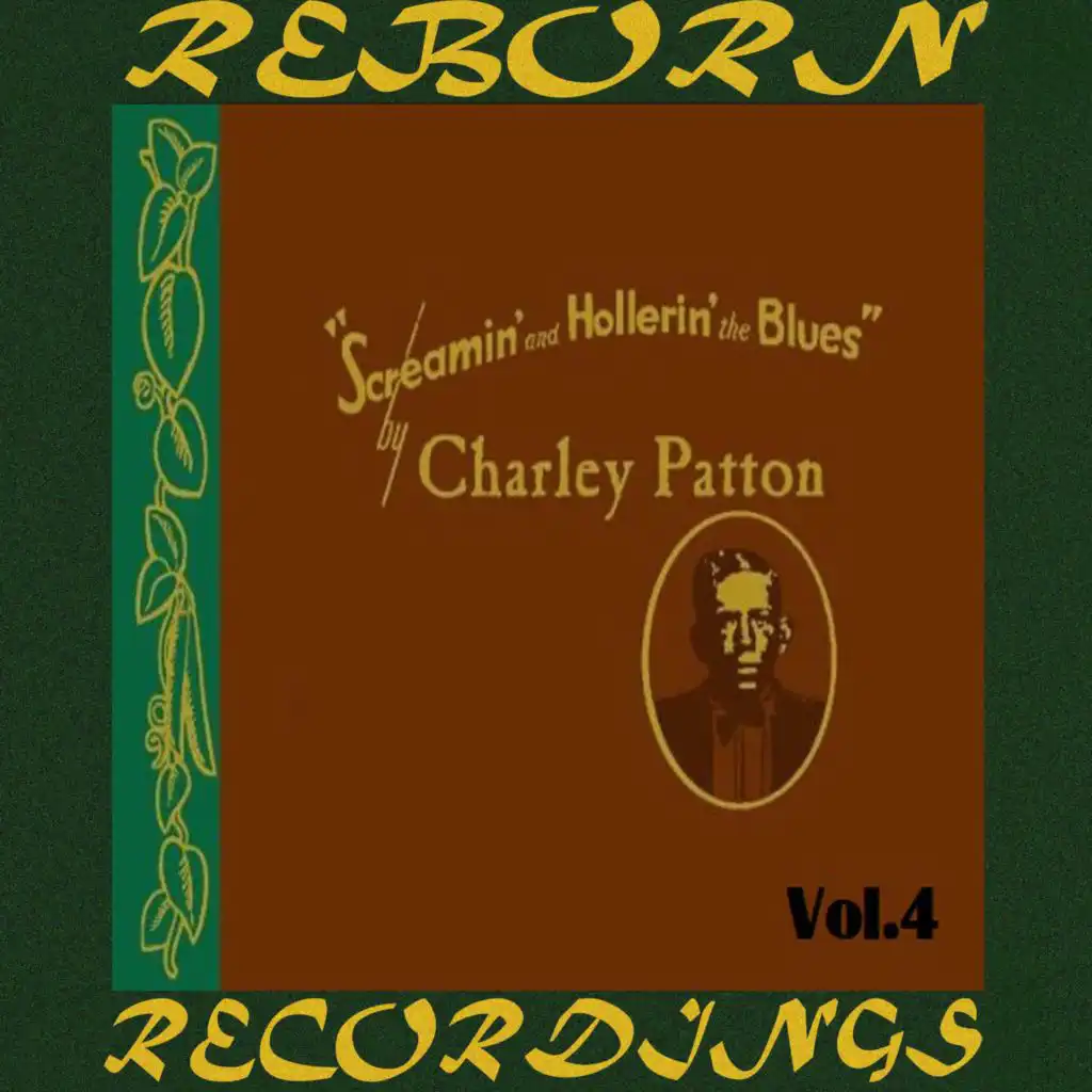 Screamin' and Hollerin' the Blues the Worlds of Charley Patton, Vol. 4 (Hd Remastered)
