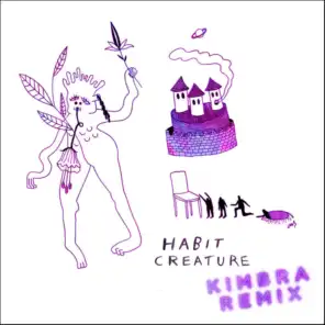 Habit Creature (Kimbra Remix)