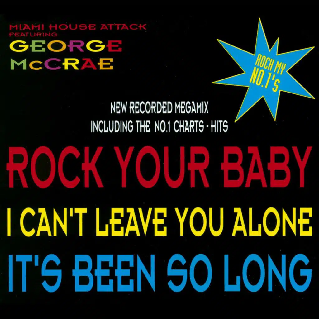 Rock My NO. 1's :: (1) I Can't Leave You Alone + [2] It's Been So Long + [3] Rock Your Baby [feat. George McCrae] (feat. George McCrae)