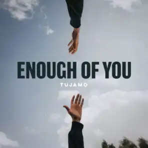 Enough Of You