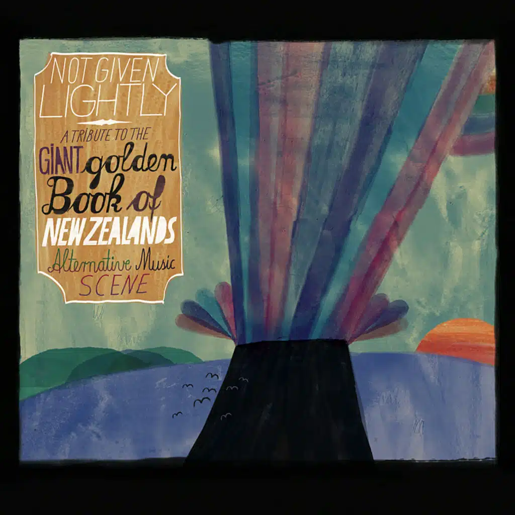 Not Given Lightly : A Tribute To The Giant Golden Book Of New Zealand's Alternative Music Scene