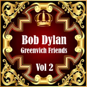 Bob Dylan: Greenvich Friends, Vol. 2