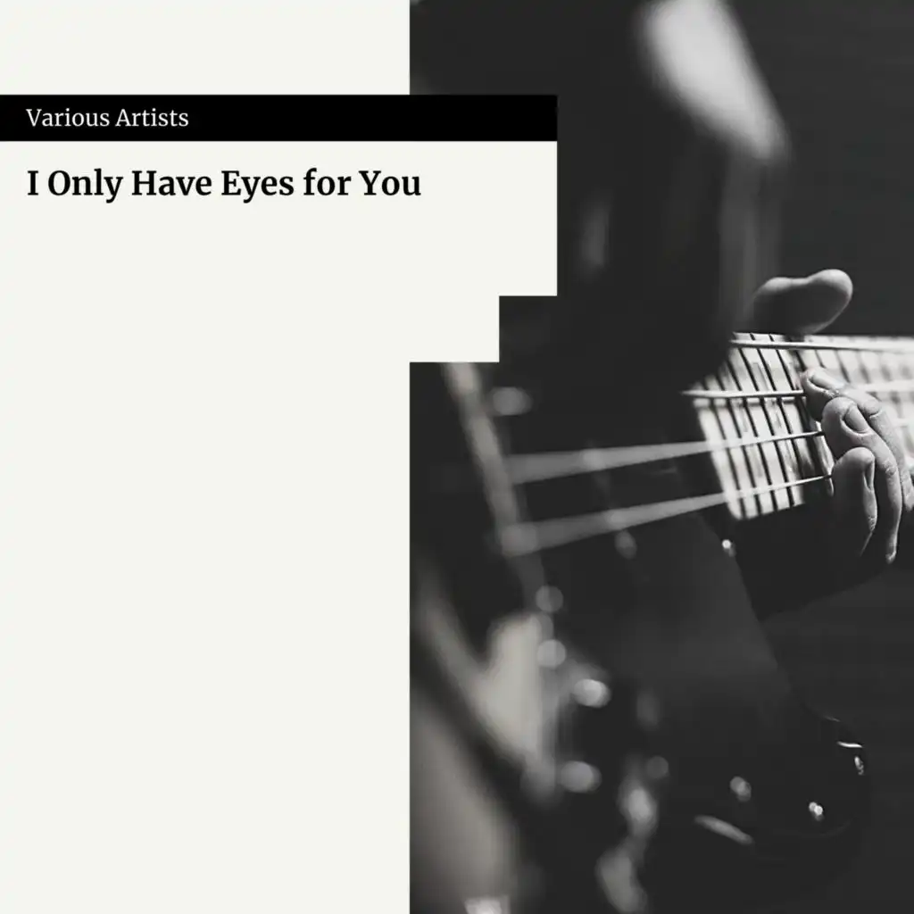 I Only Have Eyes for You