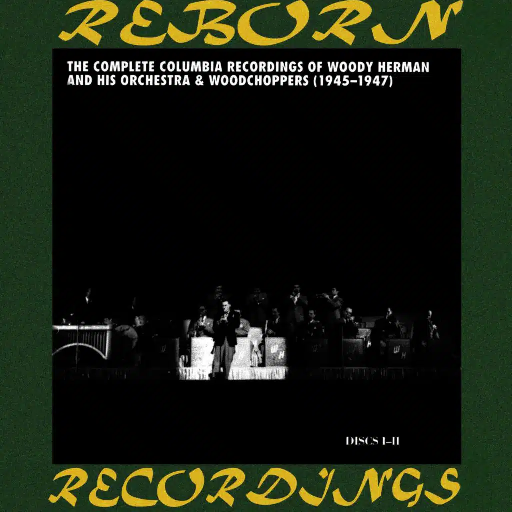 Complete Columbia Recordings of Woody Herman and His Orchestra and Woodchoppers, Vol. 1-2 (Hd Remastered)