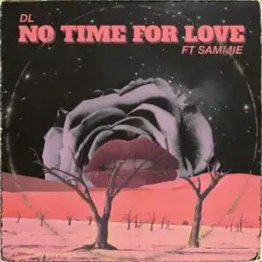 No Time for Love (Feat. Sammie)