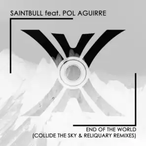 End Of The World (Collide The Sky & Reliquary Remixes) [feat. Pol Aguirre]
