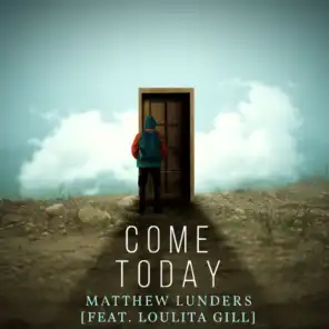 Come Today (feat. Loulita Gill)