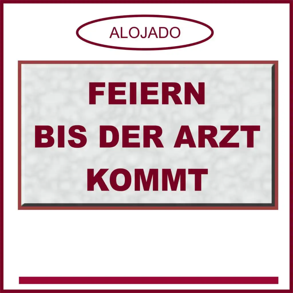 Feiern bis der Arzt kommt