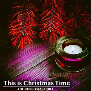 This Is Christmas Time (The Christmas Chill)