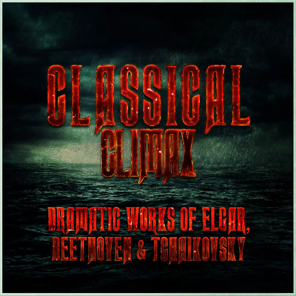 Classical Climax: Dramatic Works of Elgar, Beethoven & Tchaikovsky