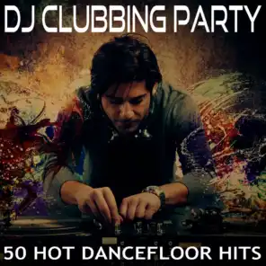 DJ Clubbing Party - 50 Hot Dancefloor Hits