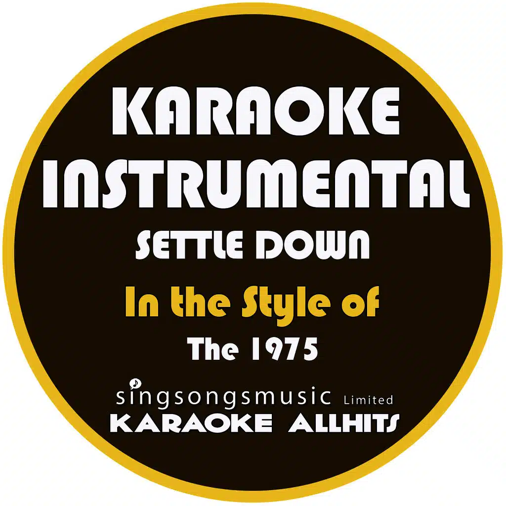 Settle Down (In the Style of the 1975) [Karaoke Instrumental Version]
