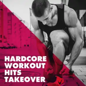 Hardcore Workout Hits Takeover