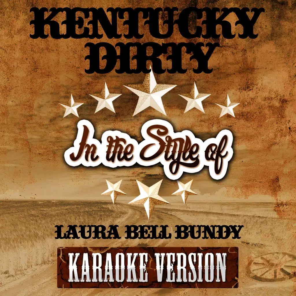 Kentucky Dirty (In the Style of Laura Bell Bundy) [Karaoke Version]