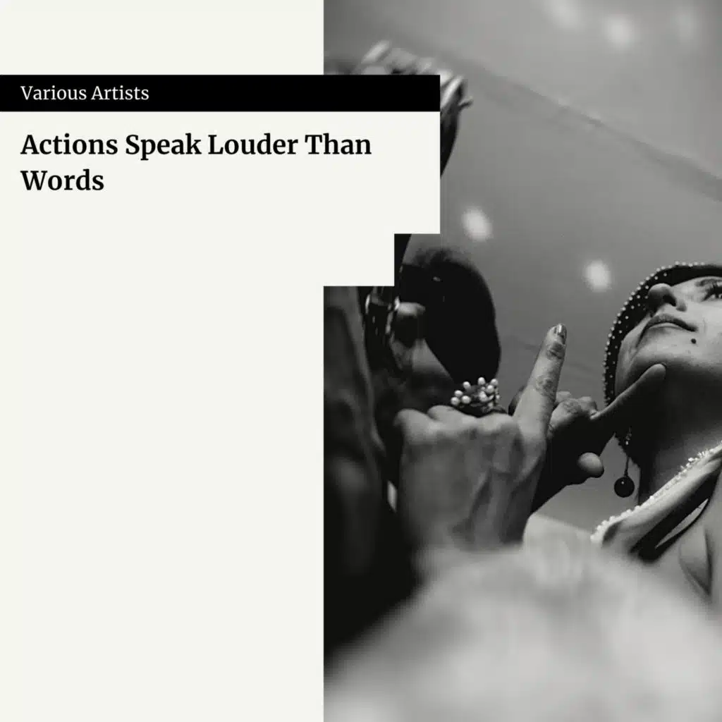 Actions Speak Louder Than Words