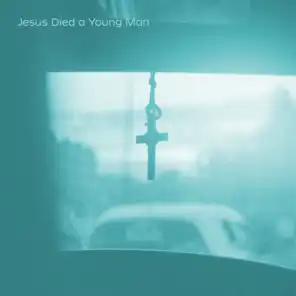 Jesus Died a Young Man