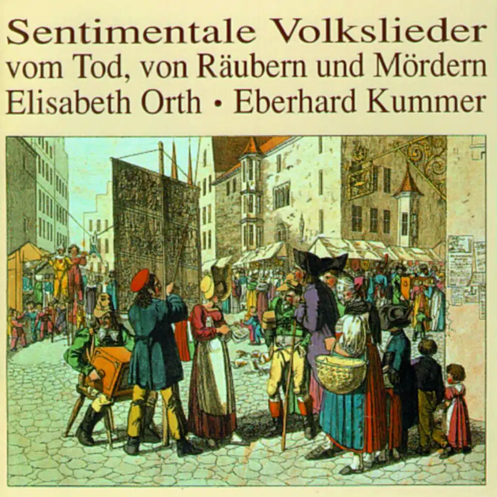 Sentimentale Volkslieder vom Tod, von Räubern und Mördern