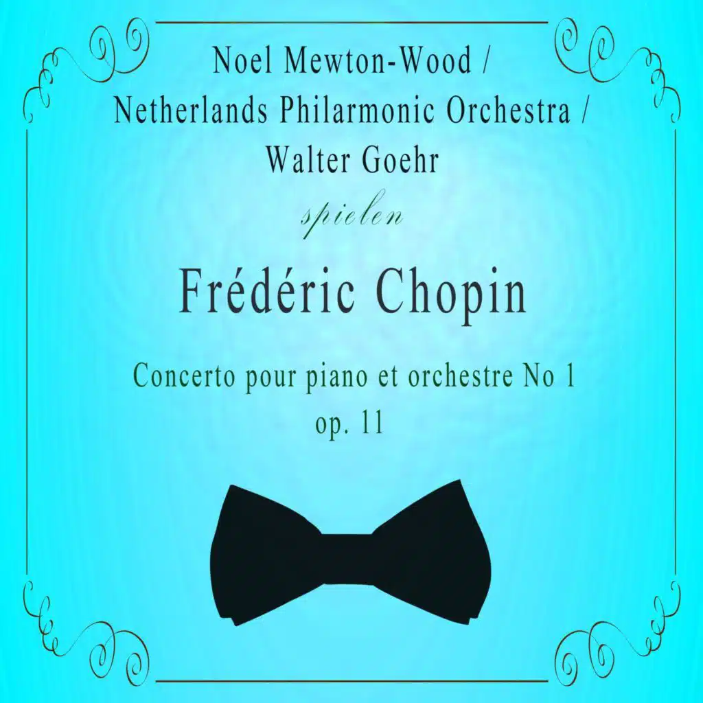Noel Mewton-Wood / Netherlands Philarmonic Orchestra / Walter Goehr spielen: Frédéric Chopin: Concerto pour piano et orchestre No 1, OP. 11 (Live)
